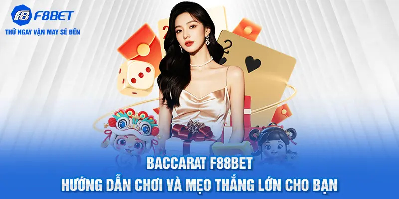 Baccarat F88BET - Hướng Dẫn Chơi Và Mẹo Thắng Lớn