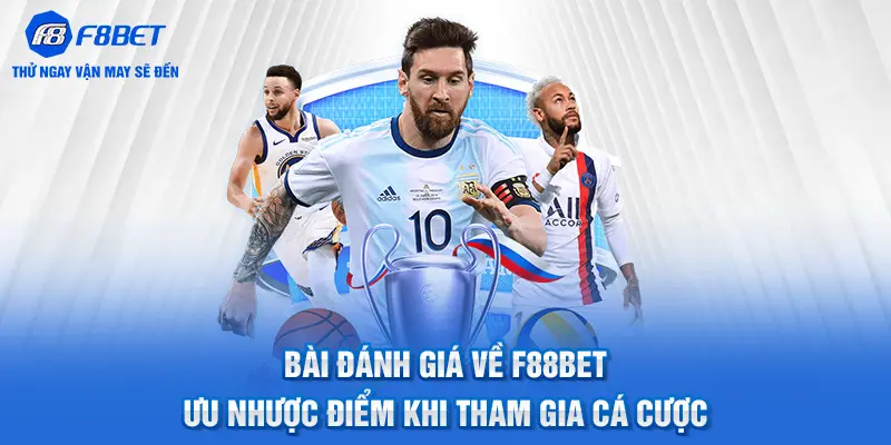 Bài Đánh Giá Về F88BET - Ưu Nhược Điểm Khi Tham Gia