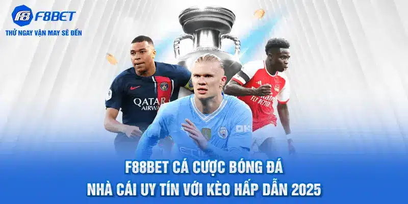 F88BET Cá Cược Bóng Đá - Uy Tín Với Kèo Hấp Dẫn