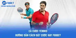 Cá Cược Tennis - Hướng Dẫn Cách Đặt Cược Hay F88BET