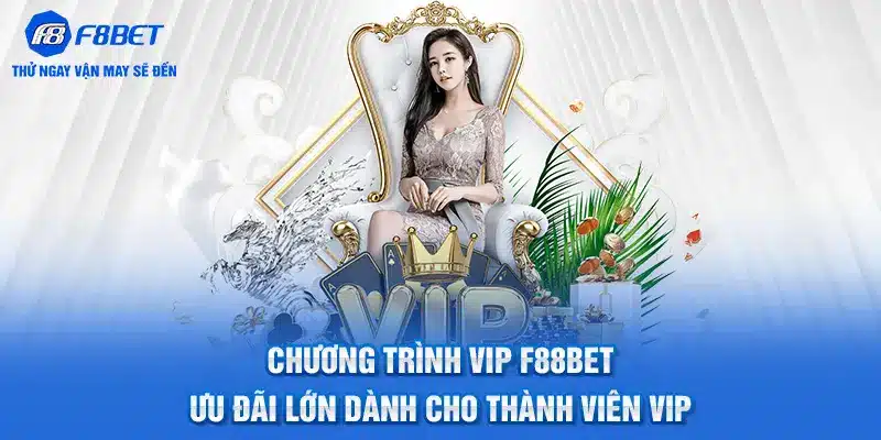 Chương Trình Vip F88BET - Ưu Đãi Cho Thành Viên Vip