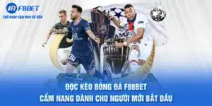 Đọc Kèo Bóng Đá F88BET: Cẩm Nang Cho Người Mới Bắt Đầu