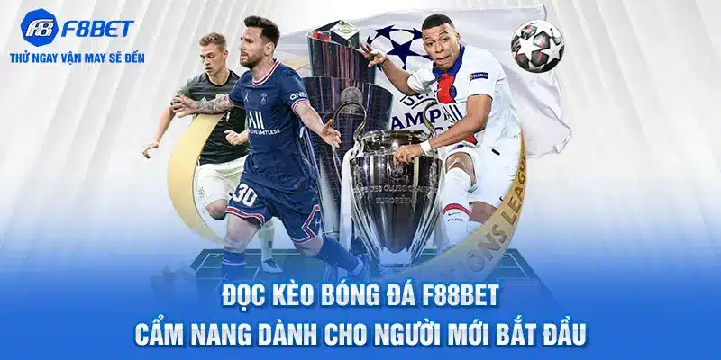 Đọc Kèo Bóng Đá F88BET: Cẩm Nang Cho Người Mới Bắt Đầu