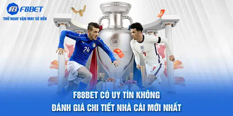 F88BET Có Uy Tín Không - Đánh Giá Chi Tiết Nhà Cái