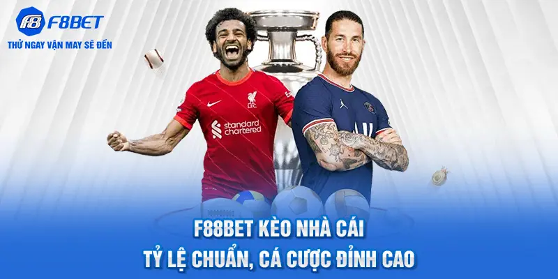 F88BET Kèo Nhà Cái - Tỷ Lệ Chuẩn, Cá Cược Đỉnh Cao
