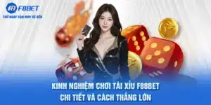 Kinh Nghiệm Chơi Tài Xỉu F88BET Chi Tiết và Cách Thắng Lớn