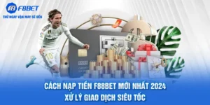 Cách Nạp Tiền F88BET Mới Nhất - Xử Lý Giao Dịch Siêu Tốc