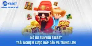 Nổ Hũ Sunwin F88BET : Cược Hấp Dẫn Và Trúng Lớn
