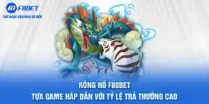 Rồng Hổ F88BET - Hấp Dẫn Với Tỷ Lệ Trả Thưởng Cao